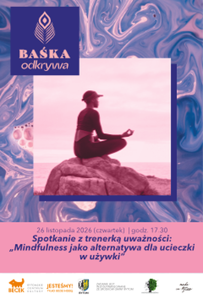 Plakat wydarzenia:  BAŚKA odkrywa: Spotkanie z trenerką uważności: „Mindfulness jako alternatywa dla ucieczki w używki”
